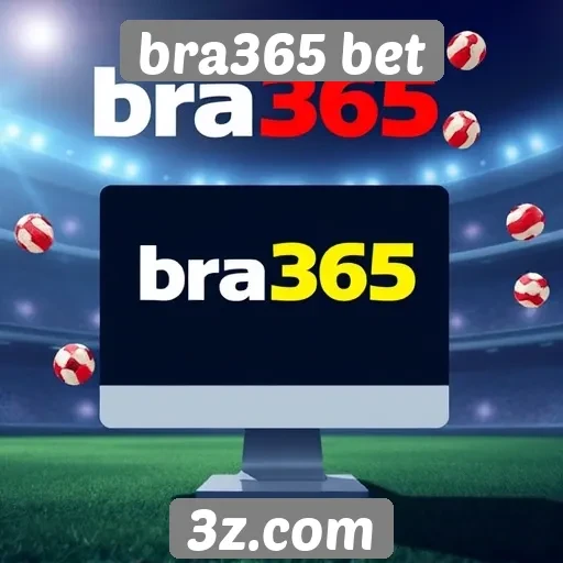 Como funciona a plataforma de apostas bra365 bet